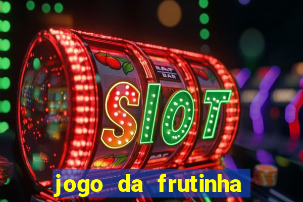 jogo da frutinha que paga dinheiro